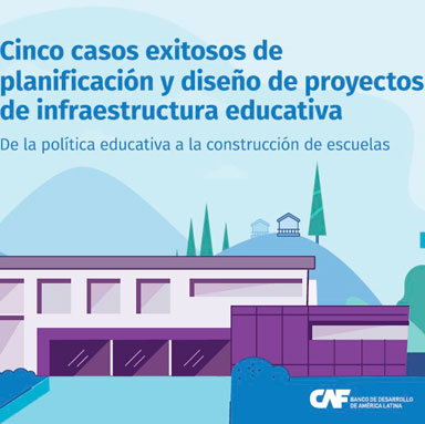 Cinco casos exitosos de planificación y diseño de proyectos de infraestructura educativa