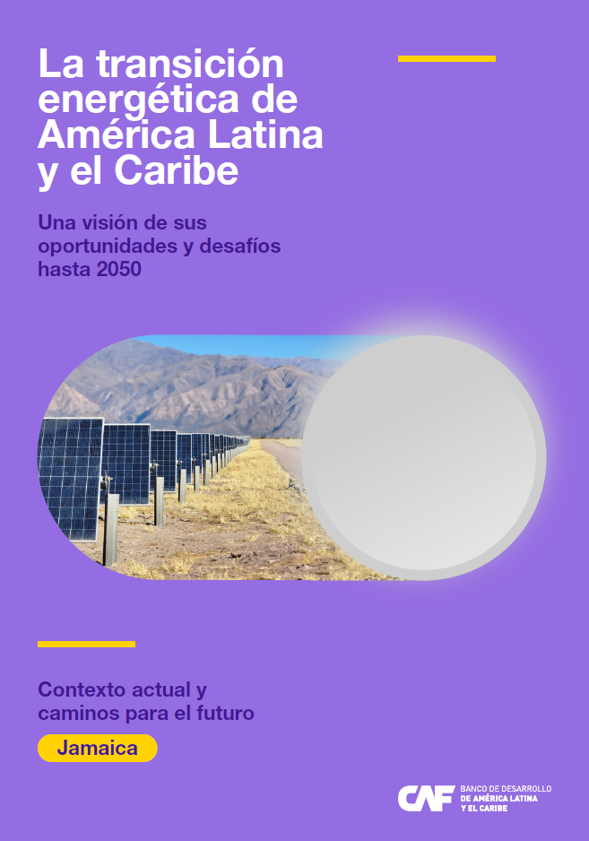 La transición energética de América Latina y el Caribe. Una visión de sus oportunidades y desafíos hasta 2050. Contexto actual y caminos para el futuro en Jamaica