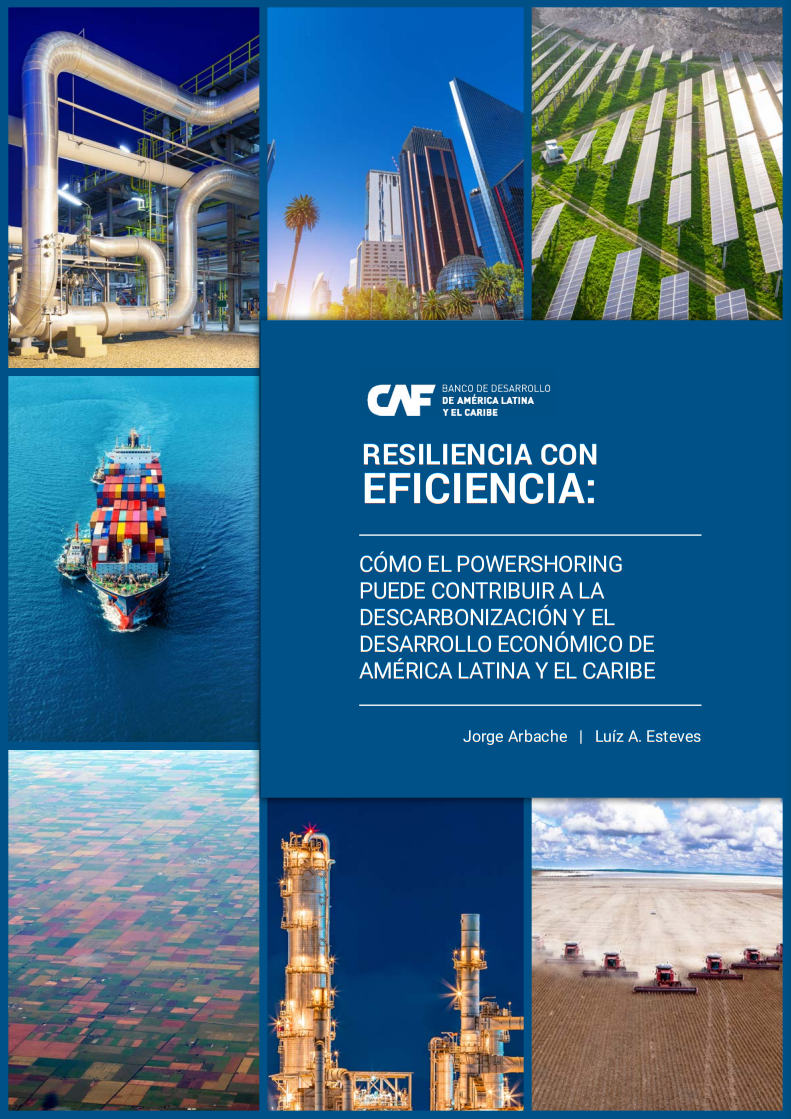 Resiliencia con eficiencia: Cómo el powershoring puede contribuir a la descarbonización y el desarrollo económico de América Latina y el Caribe